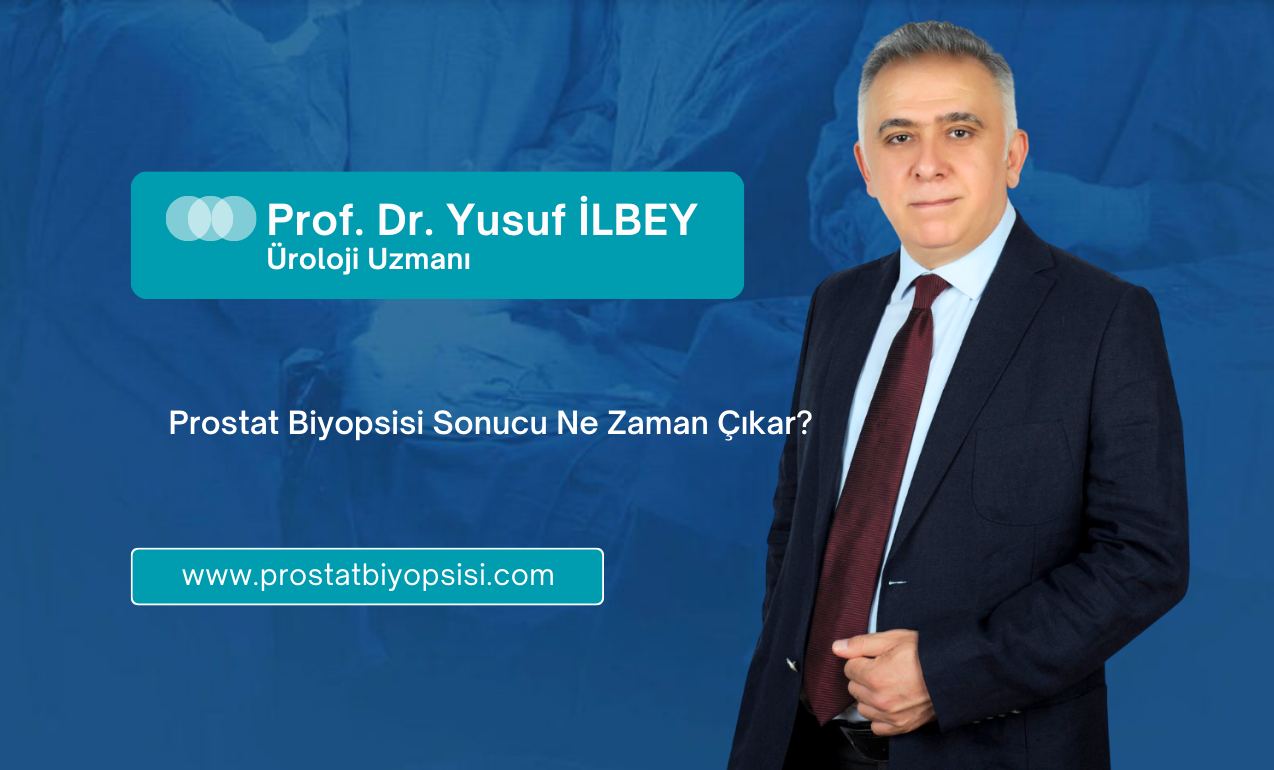Prostat Biyopsisi Sonucu Ne Zaman Çıkar?